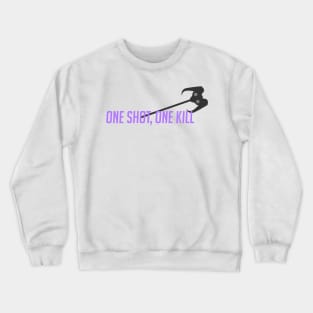 One shot, one kill Crewneck Sweatshirt